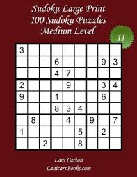 Check spelling or type a new query. Sudoku Large Print Medium Level N 11 100 Medium Sudoku Puzzles Puzzle Big Size 8 3 X8 3 And Large Print 36 Points By Lani Carton Paperback Barnes Noble
