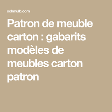 Patron De Meuble Carton Gabarits Modeles De Meubles Carton Patron Meuble En Carton Tuto Carton Tuto Cartonnage