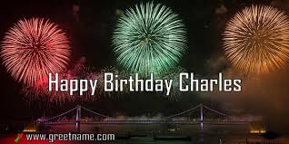 • an epic happy birthday song, for charles! Happy Birthday Charles Fireworks Greet Name