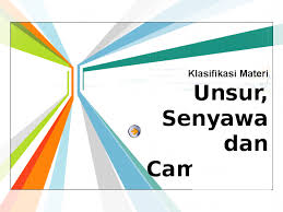 Klasifikasi materi dan perubahannya ppt. Ppt Unsur Senyawa Dan Campuran Asep Suryatna Academia Edu
