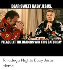 Here's hoping your family dinner goes a little better than this one. Talledaga Nights Baby Jesus 25 Best Memes About Talladega Nights Baby Jesus Quote Talladega Nights Baby Jesus Quote Memes I Just Want To Take Time To Say Thank You For