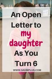 Birthday Message For My Daughter Turning 3 What I Want My Daughter To Know As She Turns 6 Sahm Plus Birthday Girl Quotes Letter To My Daughter To My Daughter