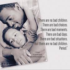 There Are No Bad Children Bad Kids Quotes Quotes For Kids Strong Willed Child