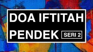 Bacaan Doa Iftitah Doa Iftitah Pendek Allahu Akbar Kabiro Seri 2 Youtube