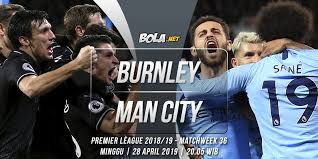 8:00pm, monday 22nd june 2020. Prediksi Burnley Vs Manchester City 28 April 2019 Bola Net