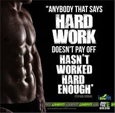 Anybody That Says Hard Work Doesn T Pay Off Hasn T Worked Hard Enough Stephen Curran Dream Vision Goals Ha Gym Motivation Quotes Gym Quote Motivation