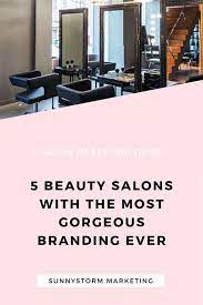 How 5 Beauty Salons Have Created A Unique Consistent Brand Online Salon Marketing Beauty Salon Marketing Beauty Salon