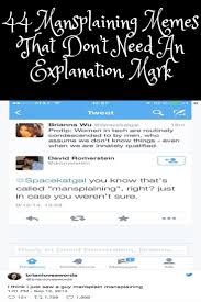 Birth Control Case Meme 44 Mansplaining Memes That Don T Need An Explanation Mark Quotations Memes Beautiful Quotes