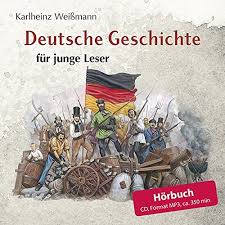 Vom ende des alten reiches bis. Deutsche Geschichte Fur Junge Leser Das Horbuch Das Horbuch Zum Bestseller Deutsche Geschichte Fur Junge Leser Von Karlheinz Weissmann Personlich Mit Zahlreichen Abbildungen Aus Dem Buch Amazon De Weissmann Karlheinz Bucher