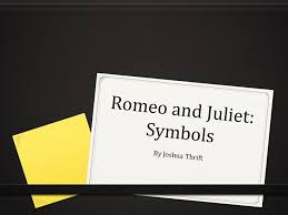 Summary read a plot overview of romeo and juliet or a chapter by chapter summary and analysis. Romeo And Juliet Symbols Ppt Video Online Download