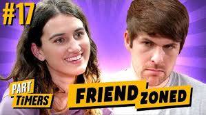 FRIEND ZONE PROBLEMS (Part Timers #17)