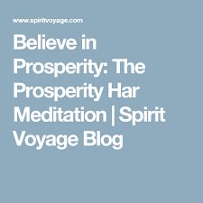 Improve yourself, find your inspiration, share with friends. Believe In Prosperity The Prosperity Har Meditation Spirit Voyage Blog Meditation Kundalini Mantra Prosperity