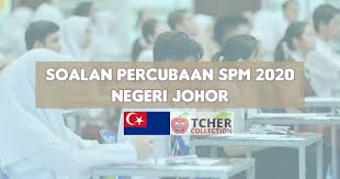 Percubaan Spm Johor 2020 Koleksi Soalan Pelbagai Mata Pelajaran