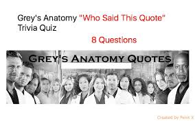 Challenge them to a trivia party! Grey S Anatomy Who Said This Quote Trivia Quiz Quiz For Fans