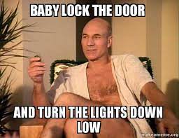 Baby Lock The Door And Turn The Lights Down Low Sexual Picard Make A Meme