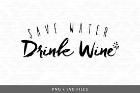 I bought my first cricut machine in 2013… it was called the cricut mini and was one of the first cricut machines that didn't have a keyboard. Free Save Water Drink Wine Svg Png Graphic Crafter File