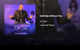 Guys, be careful when you're on your phone. Dr Tumi Nothing Without You Download Dr Tumi Song Nothing Without You Mp3 Nothing Without You Me Me Me Song Praise And Worship Songs