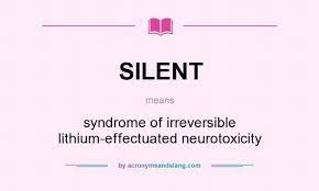 Silent Syndrome Of Irreversible Lithium Effectuated Neurotoxicity By Acronymsandslang Com