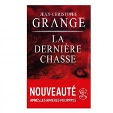 Livre La Derniere Chasse Jean Christophe Grange Le Livre A Prix Carrefour Jean Christophe Livre Nouveautes Livres