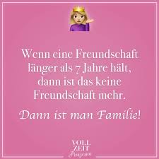 Wenn Eine Freundschaft Langer Als 7 Jahre Halt Dann Ist Es Keine Freundschaft Mehr Dann Ist Man Familie Visual Statements Geniale Spruche Freundschaft