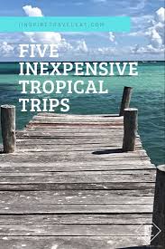 Cheap Vacations To The Tropical Locations Cheaptravel Cheaptraveldestinations Traveltips Traveldestinations Travelhac Trip Travel Tropical Paradise Beach