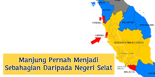 Faktor pemindahan pentadbiran pentadbiran negeri selat ke pejabat tanah jajahan london. Manjung Pernah Menjadi Sebahagian Daripada Negeri Selat