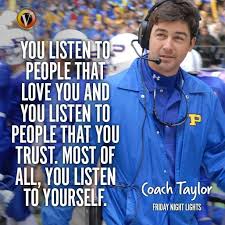 Coach Eric Taylor Kyle Chandler In Friday Night Lights You Listen To People That Love Yo Friday Night Lights Quotes Friday Night Quotes Friday Night Lights