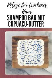 Rezept Fur Ein Festes Shampoo Mit Pflegender Cupuacu Butter Shampoo Pflege Fur Trockenes Haar Naturkosmetik Selber Machen