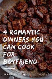 4 Romantic Dinners You Can Cook For Boyfriend Easy Romantic Dinner Night Dinner Recipes Romantic Dinner Recipes