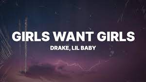 Drake Girls Want Girls Lyrics Ft Lil Baby Youtube