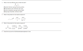 Check spelling or type a new query. Solved What Is The Most Efficient Way To Make The Ester Chegg Com