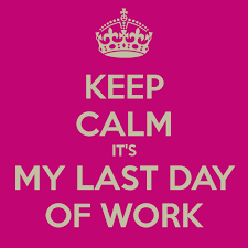 Last Day Of Work Quotes Quotesgram Last Working Day Quotes Work Quotes Work Quotes Funny