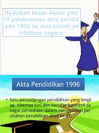 Secara amnya, akta pendidikan 1996. Kesan Positif Akta Pendidikan 1996