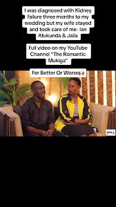I was diagnosed with Kidney failure three months to my wedding but my wife  stayed and took care of me- Ian Atukunda & Jalia Full video