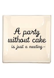 Home is decorated with festive string lights and candles. A Party Without Cake Is Just A Meeting Decoupage Glass Tray Bensgarden Com