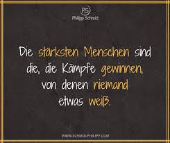 Die Starksten Menschen Sind Die Die Kampfe Gewinnen Von Denen Niemand Etwas Weiss Impulsdestages Spruchdestages Zitatdestages Wahrew Lebenskampf Zitate Spruche Zitate Und Wahre Worte