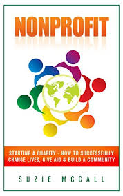 Social Justice Resource Center » Nonprofit, Starting a Charity: How to  Successfully Change Lives, Give Aid and Build a Community