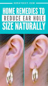 10 Effective Ways To Reduce Ear Hole Size Naturally At Home Ear Home Remedies Holes