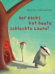Der Dachs Hat Heute Schlechte Laune Kinderbucher Bilderbuch Bucher Fur Kinder