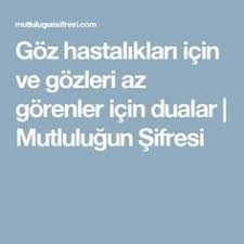 Goz Hastaliklari Icin Ve Gozleri Az Gorenler Icin Dualar Mutlulugun Sifresi Koln Dua Islam