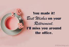 The most formal way to say goodbye is to send a letter to your coworkers to announce your retirement. Retirement Wishes For Colleague And Coworker Wishesmsg