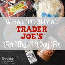 Maybe you would like to learn more about one of these? What To Buy At Trader Joe S For The 21 Day Fix Healthy Trader Joe S Shopping Guide The Foodie And The Fix