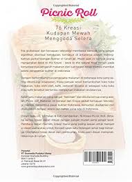Selamat datang di chanel youtube saya. Picnic Roll 76 Kreasi Kudapan Mewah Menggoda Selera Indonesian Edition Prihendah Tri Palupi 9786020324401 Amazon Com Books