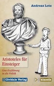 De chinese politieke filosofie gaat al terug tot de periode van lente en herfst, en is zo al terug te vinden bij confucius in de zesde eeuw voor christus. Aristoteles Fur Einsteiger Von Andreas Lotz Portofrei Bei Bucher De Bestellen