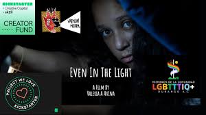Even In The Light by Valeria A Avina — Kickstarter