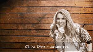 Défier des machines, narguer des lois les foudres divines, ça m'effraie pas. Celine Dion Je Sais Pas Paroles Youtube