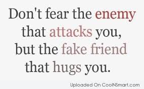 Best common enemy quotes selected by thousands of our users! Quote Don T Fear The Enemy That Attacks You But The Fake Friend That Coolnsmart