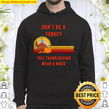 Maybe you would like to learn more about one of these? Don T Be A Turkey Wear A Mask This Thanksgiving Shirt Hoodie Long Sleeved Sweatshirt