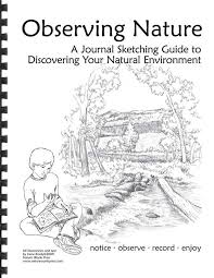 Observing Nature A Journal Sketching Guide Plans Nature Journal Homeschool Nature Study Nature School