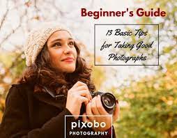 13 Basic Tips For Taking Good Photographs Beginner S Guide Photography Rules Power Of Attraction Photography For Beginners